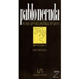 Yirmi Aşk Şiiri ve Umutsuz Bir Şarkı - Pablo Neruda