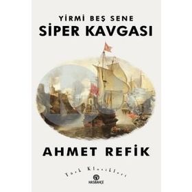 YIRMI BEŞ SENE SIPER KAVGASI - AHMED REFIK
