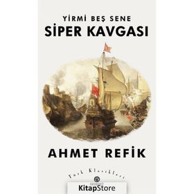 YIRMI BEŞ SENE SIPER KAVGASI - AHMED REFIK