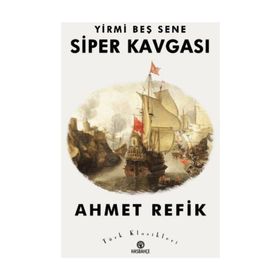 YIRMI BEŞ SENE SIPER KAVGASI - AHMED REFIK
