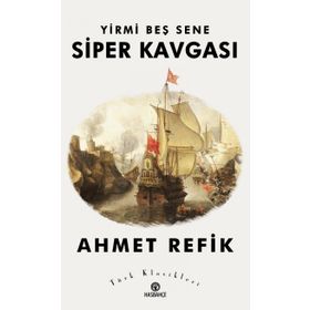 YIRMI BEŞ SENE SIPER KAVGASI - AHMED REFIK