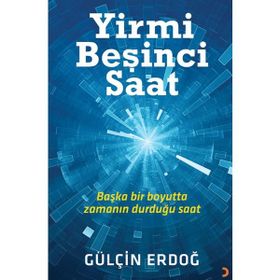 Yirmi Beşinci Saat - Gülçin Erdoğ