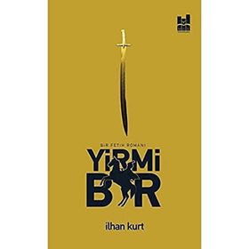 Yirmi Bir: Bir Fetih Romanı