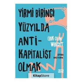 Yirmi Birinci Yüzyılda Antikapitalist Olmak / Eric Olin Wright / Nota Bene Yayınları