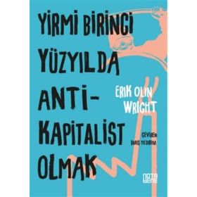 Yirmi Birinci Yüzyılda Antikapitalist Olmak / Eric Olin Wright / Nota Bene Yayınları