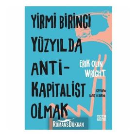 Yirmi Birinci Yüzyılda Antikapitalist Olmak / Eric Olin Wright / Nota Bene Yayınları