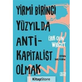 Yirmi Birinci Yüzyılda Antikapitalist Olmak / Eric Olin Wright / Nota Bene Yayınları