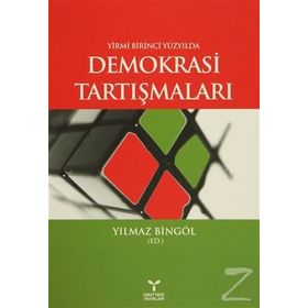 Yirmi Birinci Yüzyılda Demokrasi Tartışmaları - Yılmaz Bingöl
