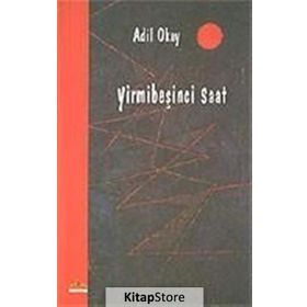 YİRMİBEŞİNCİ SAAT - ADIL OKAY