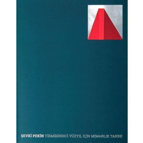 Yirmibirinci Yüzyıl İçin Mimarlık Tarihi - Şevki Pekin