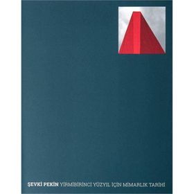 Yirmibirinci Yüzyıl İçin Mimarlık Tarihi - Şevki Pekin