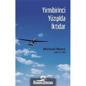 Yirmibirinci Yüzyılda İktidar - Michael Mann John A. Hall