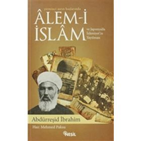 YIRMINCI ASRIN BAŞLARINDA ALEM-I İSLAM VE JAPONYA'DA İSLAMIYET'IN YAYILMASI - ABDURREŞID İBRAHIM