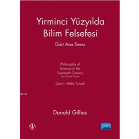 Yirminci Yüzyılda Bilim Felsefesi - Dört Ana Tema - Donald Gillies