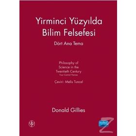 Yirminci Yüzyılda Bilim Felsefesi - Dört Ana Tema - Donald Gillies