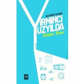 Yirminci Yüzyılda Kalan Şehir - Ayşe Göktürk Tunceroğlu