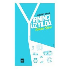 Yirminci Yüzyılda Kalan Şehir - Ayşe Göktürk Tunceroğlu