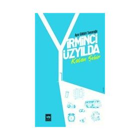 Yirminci Yüzyılda Kalan Şehir - Ayşe Göktürk Tunceroğlu