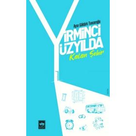 Yirminci Yüzyılda Kalan Şehir - Ayşe Göktürk Tunceroğlu