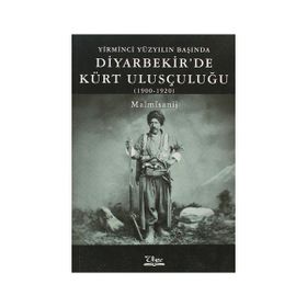 YIRMINCI YÜZYILIN BAŞINDA DIYARBEKIR'DE KÜRT ULUSÇULUĞU (1900- 1920) - GENEL