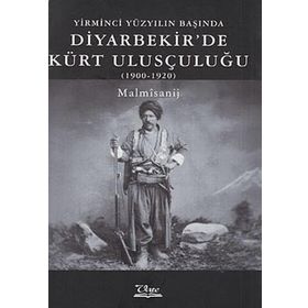 YIRMINCI YÜZYILIN BAŞINDA DIYARBEKIR'DE KÜRT ULUSÇULUĞU (1900- 1920) - GENEL