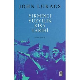 Yirminci Yüzyılın Kısa Tarihi - John Lukacs