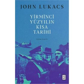 Yirminci Yüzyılın Kısa Tarihi - John Lukacs