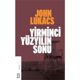Yirminci Yüzyılın Sonu - John Lukacs