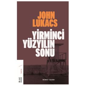 Yirminci Yüzyılın Sonu - John Lukacs