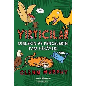 Yırtıcılar Dişlerin Ve Pençelerin Tam Hikayesi - Glenn Murphy