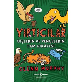 Yırtıcılar Dişlerin Ve Pençelerin Tam Hikayesi - Glenn Murphy