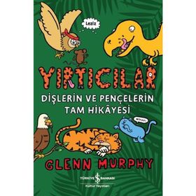Yırtıcılar Dişlerin Ve Pençelerin Tam Hikayesi - Glenn Murphy