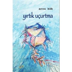 Yırtık Uçurtma / Arzu Kök