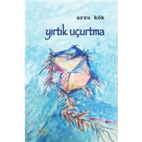 Yırtık Uçurtma / Arzu Kök
