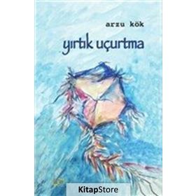 Yırtık Uçurtma / Arzu Kök