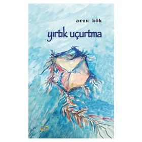 Yırtık Uçurtma / Arzu Kök
