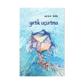 Yırtık Uçurtma / Arzu Kök