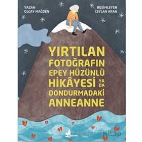Yırtılan Fotoğrafın Epey Hüzünlü Hikayesi Ya Da Dondurmadaki Anneanne - Olcay Mağden