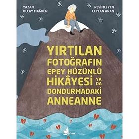 Yırtılan Fotoğrafın Epey Hüzünlü Hikayesi Ya Da Dondurmadaki Anneanne - Olcay Mağden