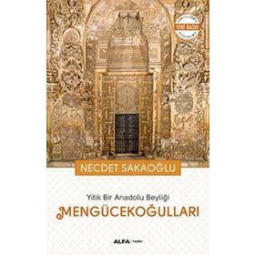 Yitik Bir Anadolu Beyliği Mengücekoğulları - Necdet Sakaoğlu