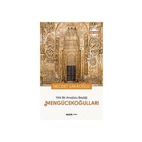 Yitik Bir Anadolu Beyliği Mengücekoğulları - Necdet Sakaoğlu