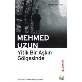 YITIK BIR AŞKIN GÖLGESİNDE - MEHMED UZUN
