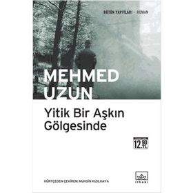 YITIK BIR AŞKIN GÖLGESİNDE - MEHMED UZUN