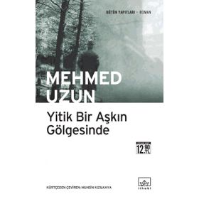 YITIK BIR AŞKIN GÖLGESİNDE - MEHMED UZUN