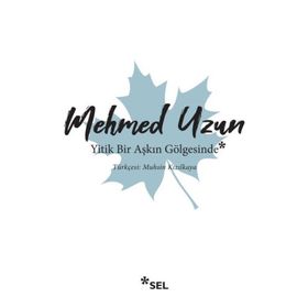 YITIK BIR AŞKIN GÖLGESİNDE - MEHMED UZUN