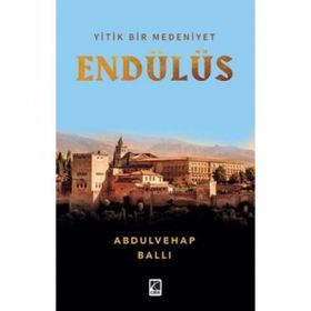 Yitik Bir Medeniyet Endülüs - Çıra Yayınları