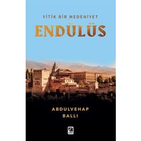 Yitik Bir Medeniyet Endülüs - Çıra Yayınları