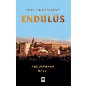 Yitik Bir Medeniyet Endülüs - Çıra Yayınları