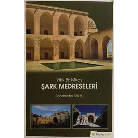Yitik Bir Miras Şark Medreseleri - Sabahattin Bala