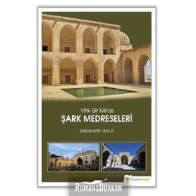 Yitik Bir Miras Şark Medreseleri - Sabahattin Bala